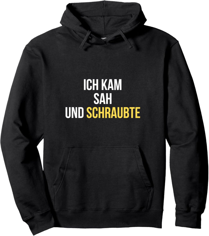 ICH KAM SAH UND SCHRAUBTE Werkstatt KFZ Mechaniker Geschenk Pullover Hoodie