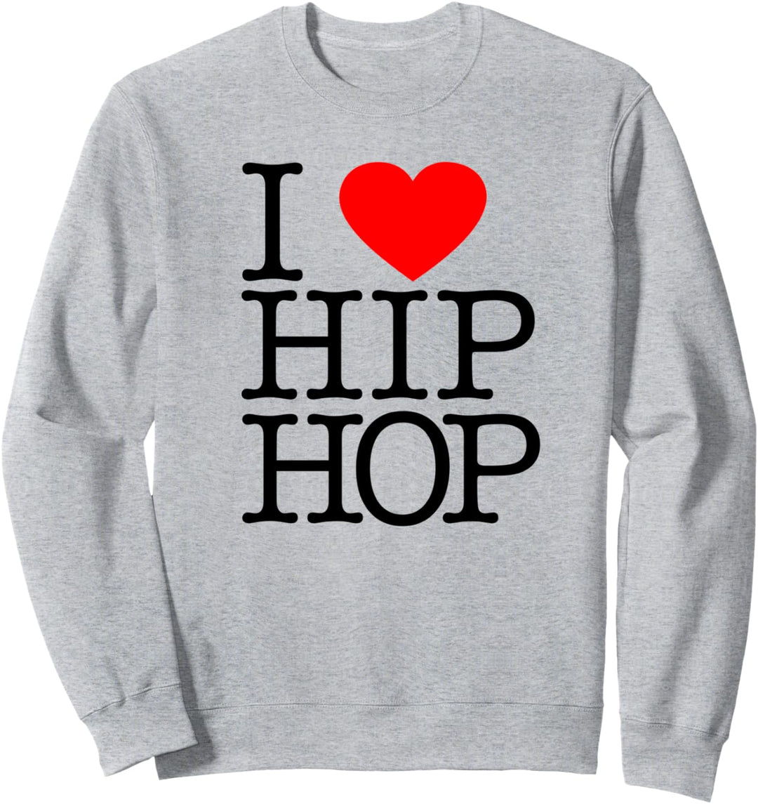 I Love Hip Hop (Heart) - Rap and Hip Hop Fan Sweatshirt
