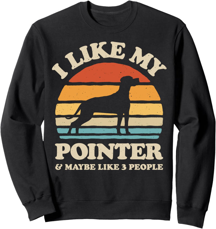 I Like My German Shorthaired Pointer And Maybe Like 3 People Sweatshirt