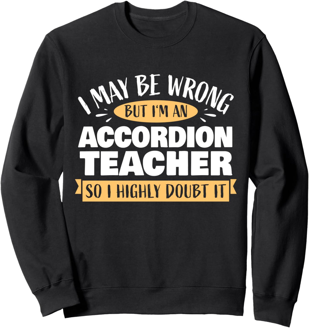 Akkordeon-Lehrer Musikschule Musik-Unterricht Akkordeon Sweatshirt