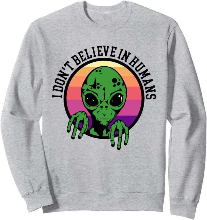 I Don't Believe In Humans Tee UFO Alien Sweatshirt