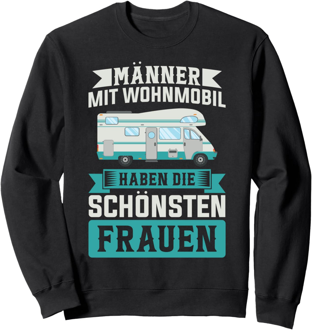 Männer mit Wohnmobil haben die schönsten Frauen Sweatshirt