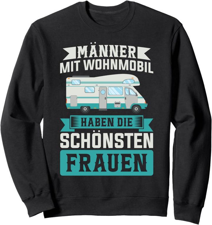 Männer mit Wohnmobil haben die schönsten Frauen Sweatshirt