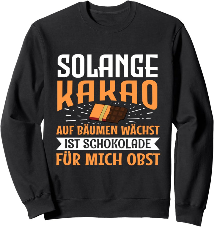 Solange Kakao Auf Bäumen Wächst Ist Schokolade Obst Sweatshirt