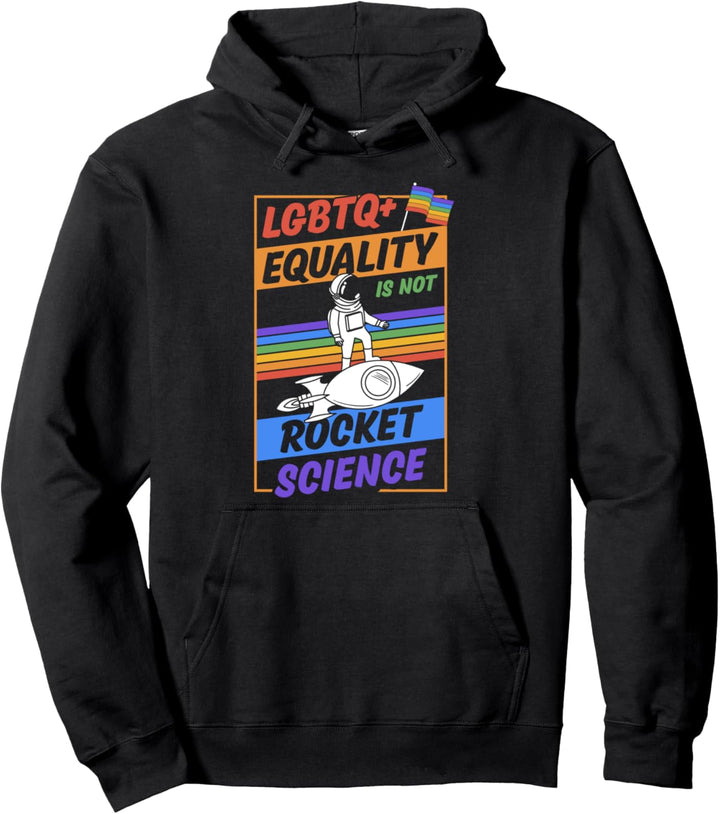 LGBTQ Equality Is Not Rocket Science Gay Pride LGBTQ Ally Pullover Hoodie