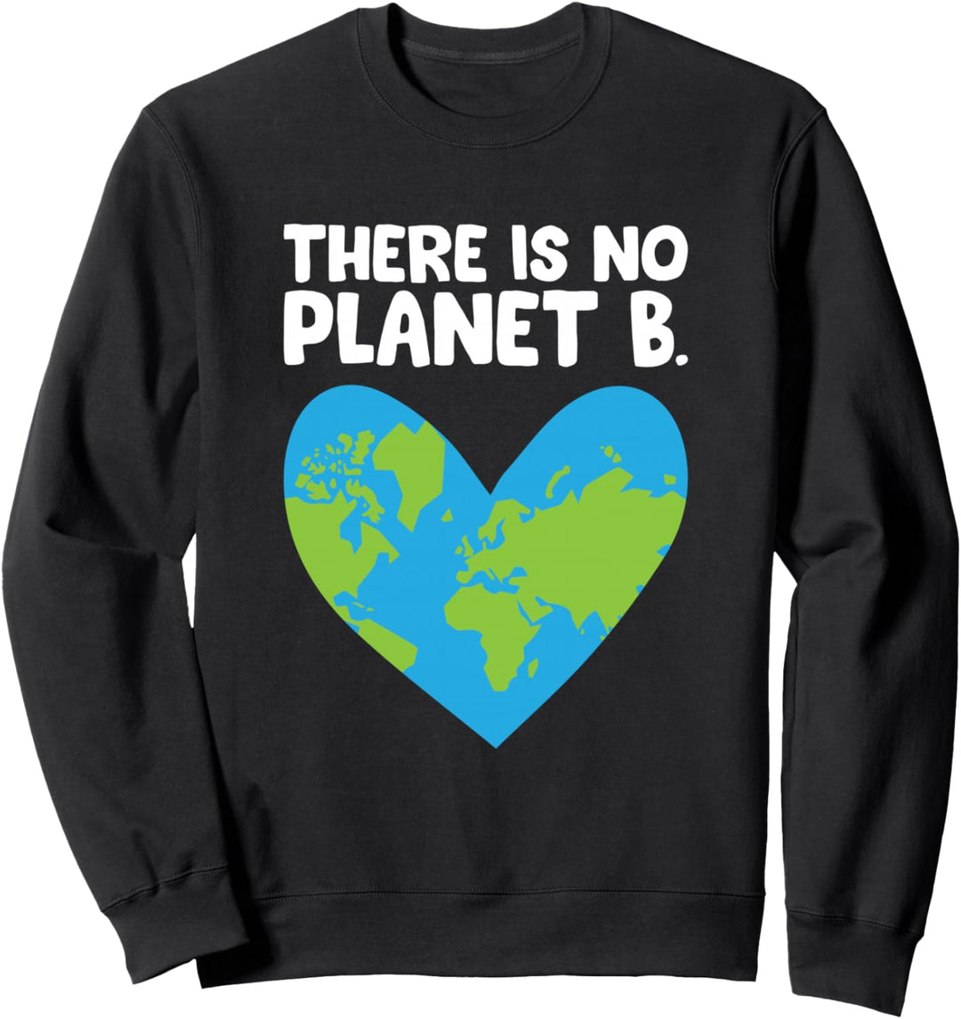Es gibt keinen Planet B Earth Day Earth Day 2021 Sweatshirt