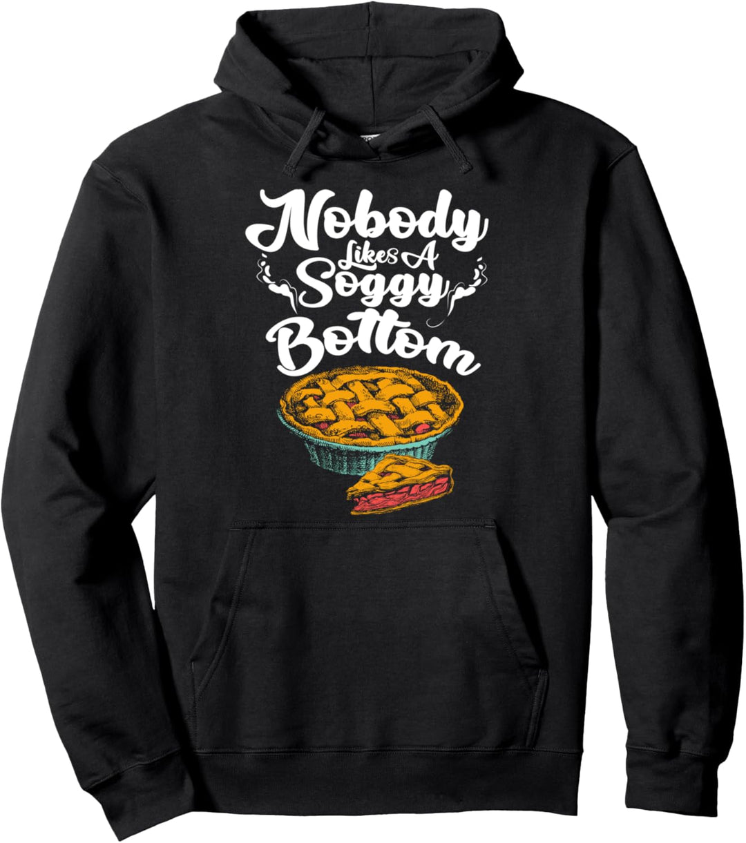 Backen Pun Nobody Likes A Soggy Bottom Baker Pastry Chef Pullover Hoodie