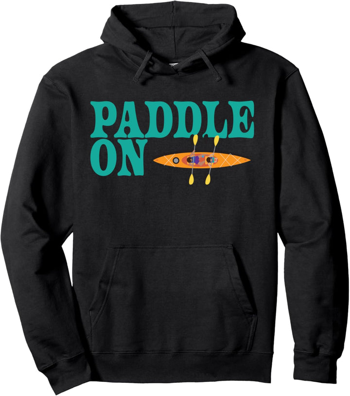 Paddle On, Kayak, Cute Summer tee Kajakfahren, Paddeln Pullover Hoodie