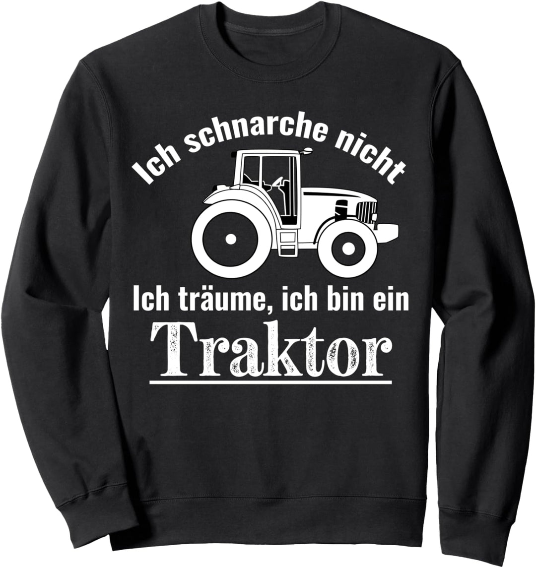 Ich schnarche nicht Träume bin Traktor Lustiges Sweatshirt