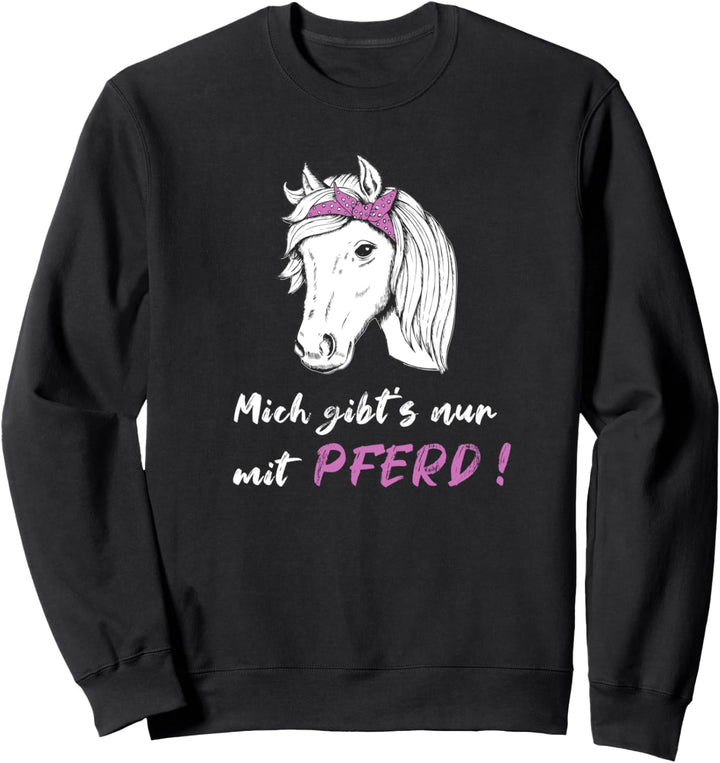 Mich Gibts Nur Mit Pferd Reiten Pferde Mädchen Sweatshirt