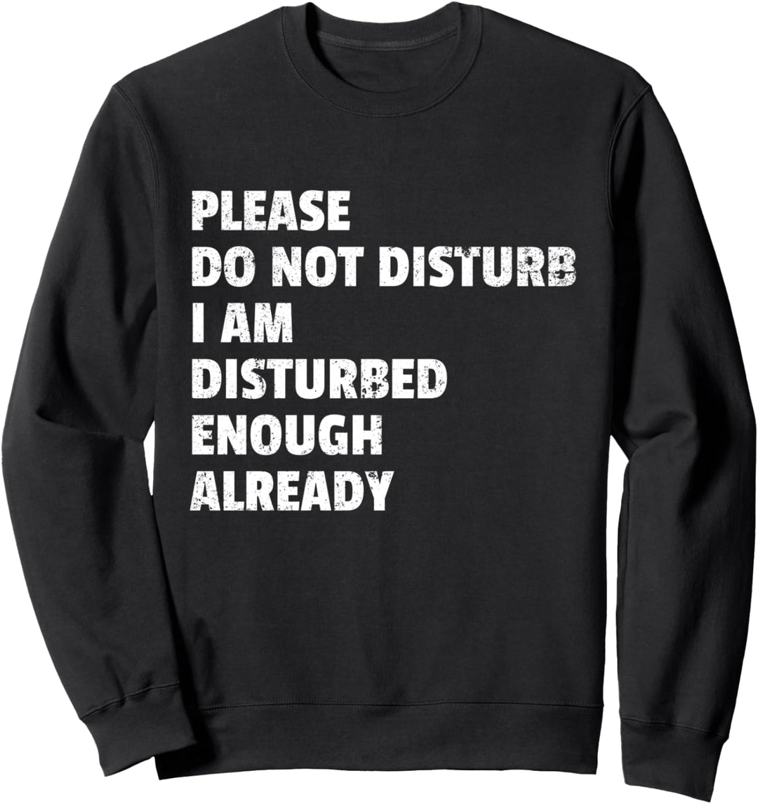 Bitte nicht stören Ich bin schon genug gestört Sweatshirt