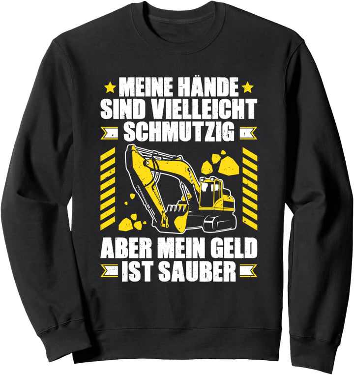 Baggerführer Mein Geld Ist Sauber Bagger Baggerfahrer Sweatshirt