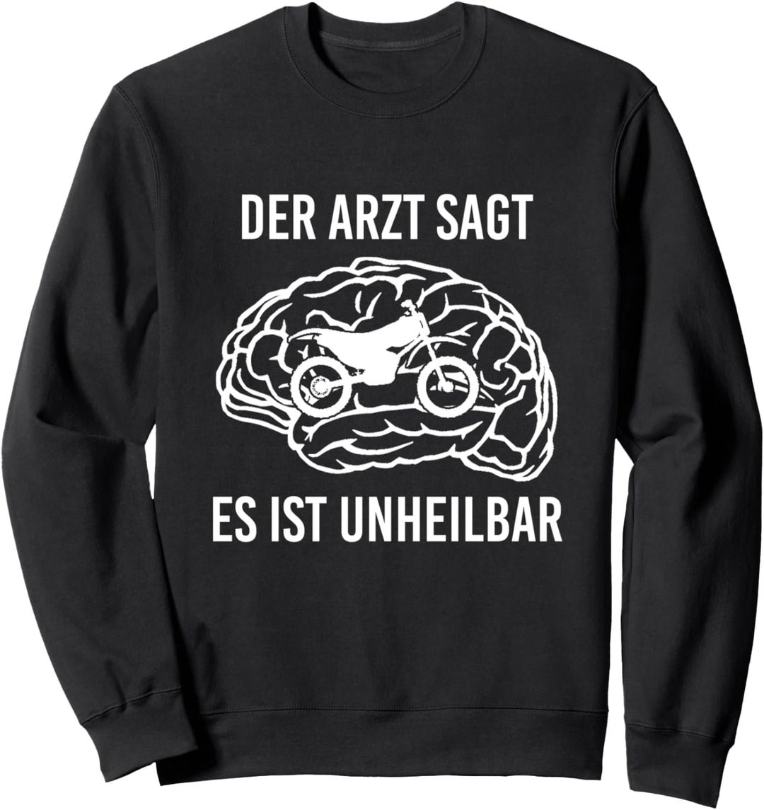 Der Arzt sagt es ist unheilbar enduro strasse junge Gelände Sweatshirt