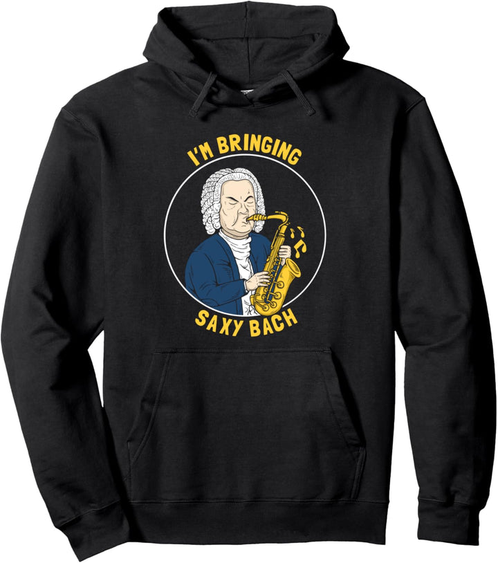 I'm Bring Saxy Bach - Lustiges Saxophon Bach Pun Pullover Hoodie