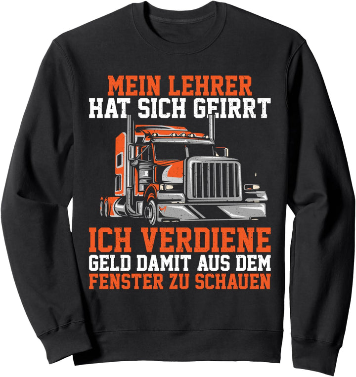 LKW-Fahrer Lustiger LKW Spruch Herren Männer Sweatshirt