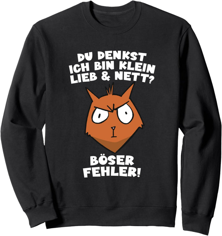 Du denkst Ich bin klein lieb und nett? Katze arbeiten süss Sweatshirt