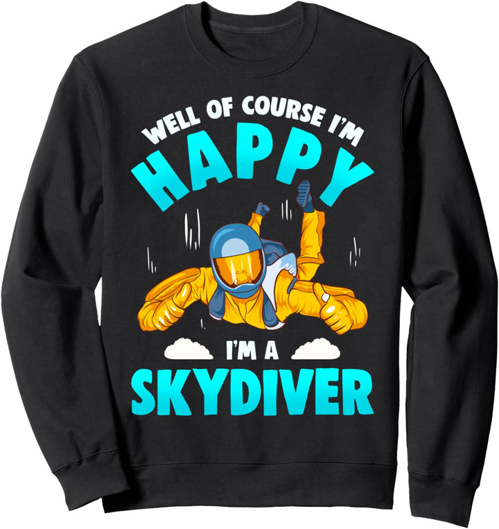Skydiver Skydiving Funny Quotes Humor Sayings Sweatshirt