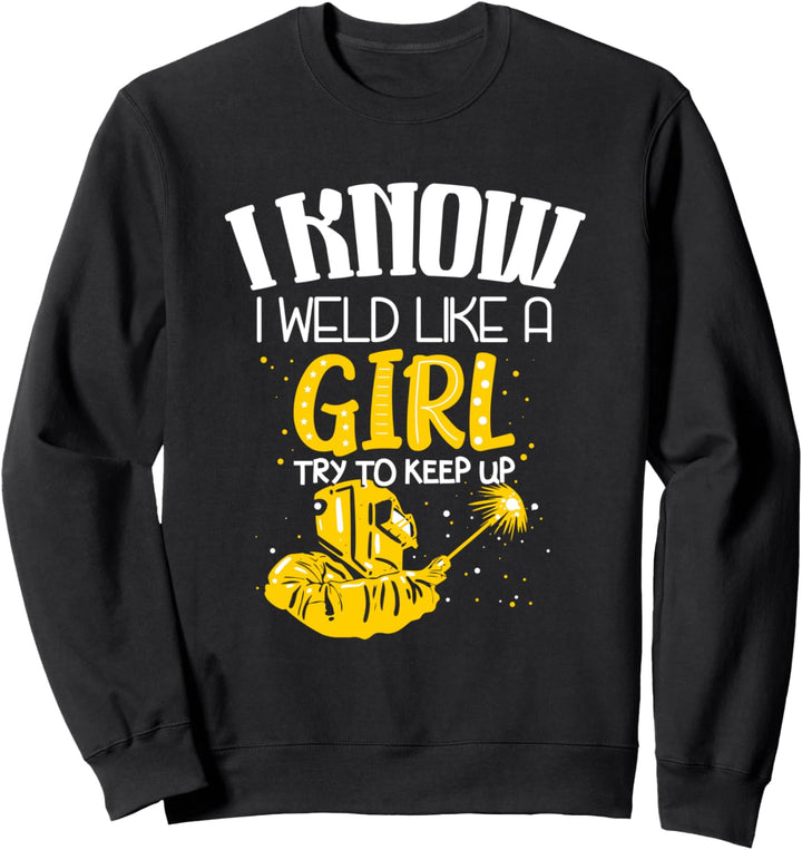 Ich schweisse wie ein Mädchen - Lustiges Schweisser Geschenk Sweatshirt