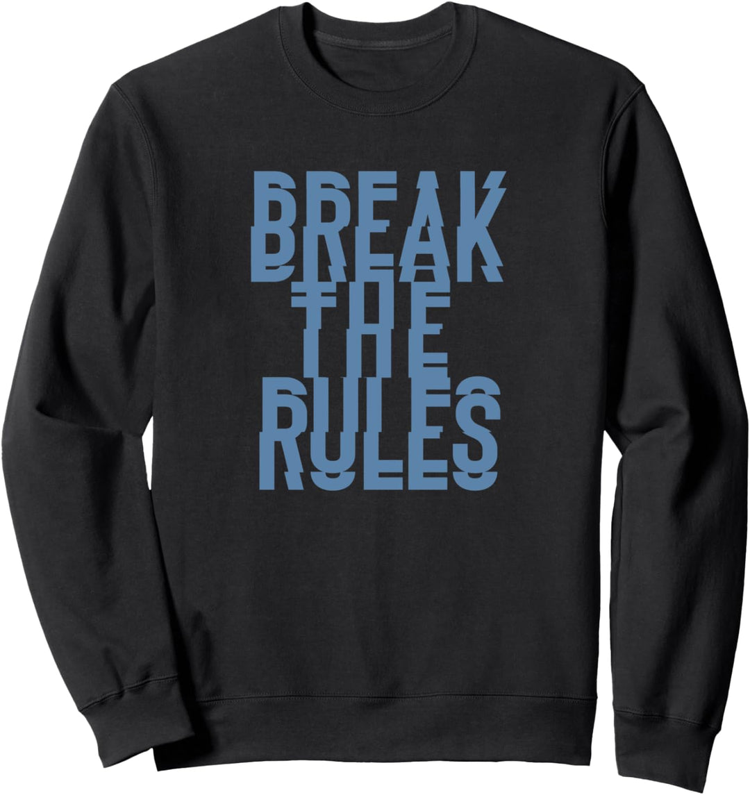 Die Regeln brechen Sweatshirt