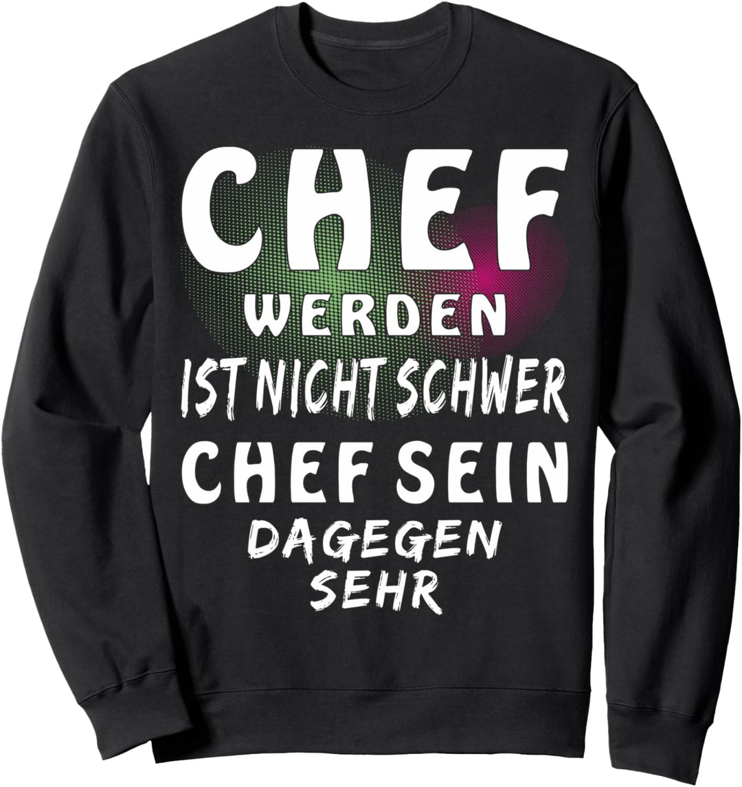 CHEF WERDEN IST NICHT SCHWER Meister Job Arbeitgeber Chef Sweatshirt
