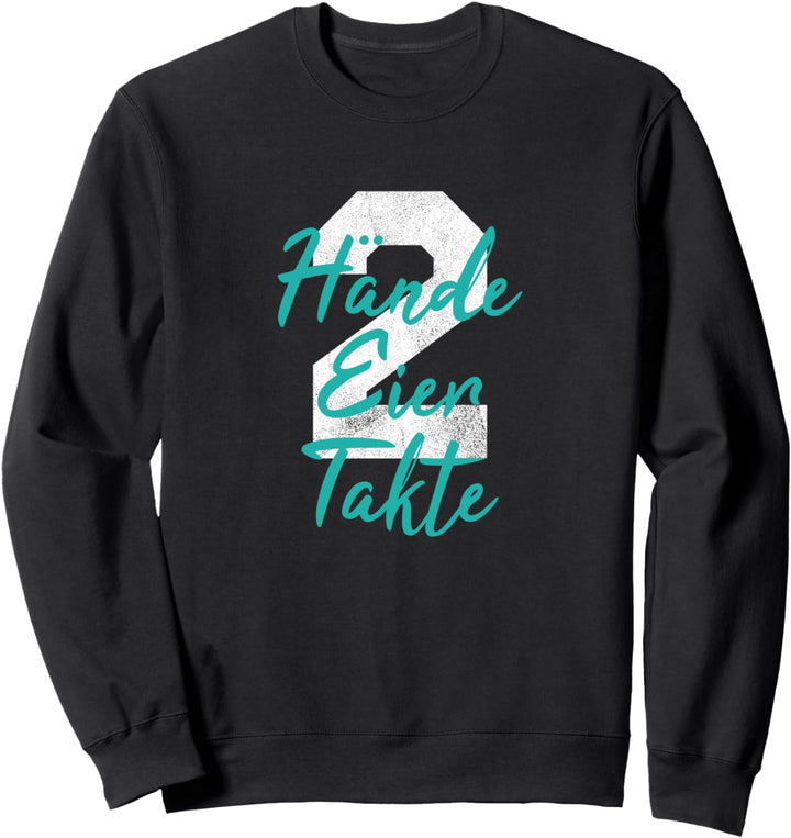 2 Hände 2 Eier 2 Takte witziger Spruch und Geschenk Sweatshirt