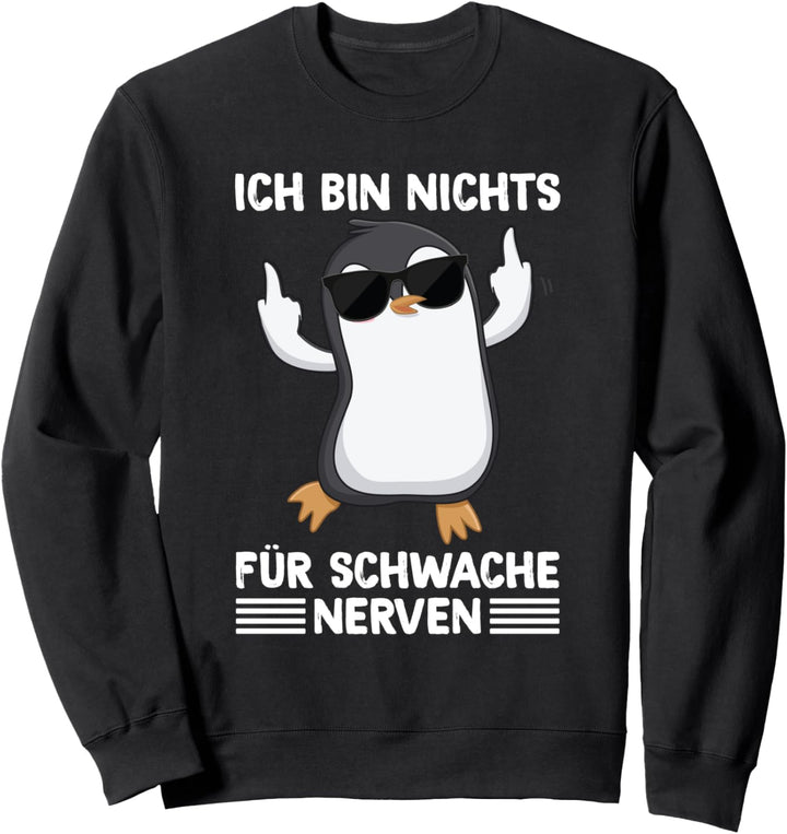Ich Bin Nichts Für Schwache Nerven Lustiges Spruch Statement Sweatshirt