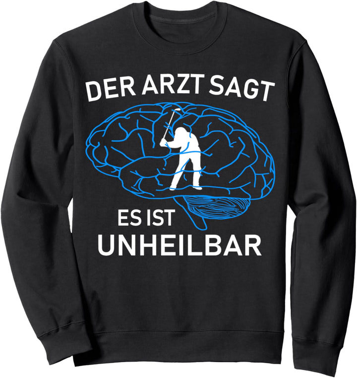 Golfer lustiges Design der Arzt sagt es ist unheilbar Sweatshirt
