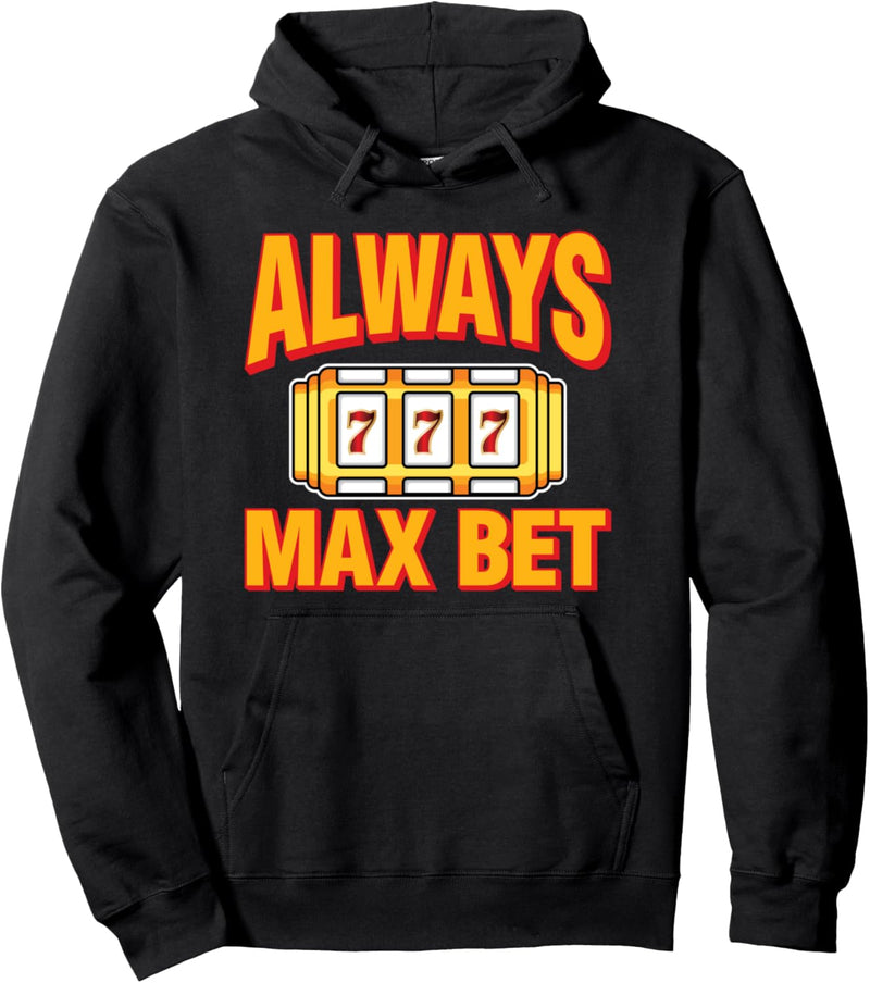 Always Max Bet Handpay Geldspielautomat mit Max Bet Pullover Hoodie