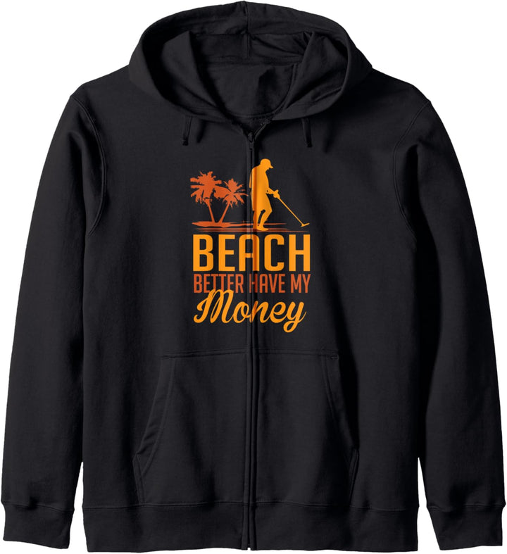 Beach Better Have My Money Precious Metal Detecting Kapuzenjacke
