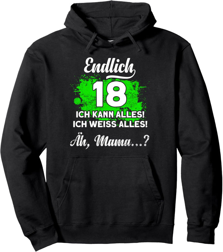 Endlich 18 Ich kann alles Ich weiss alles Geburtstag Pullover Hoodie