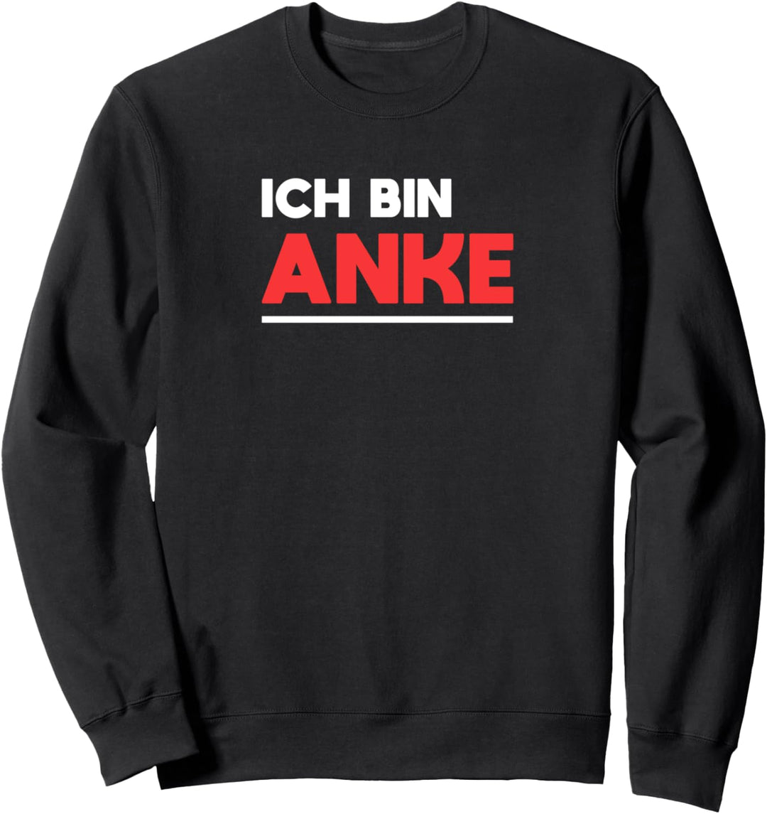 Anke Name Spruch für stolze Ankes Sweatshirt