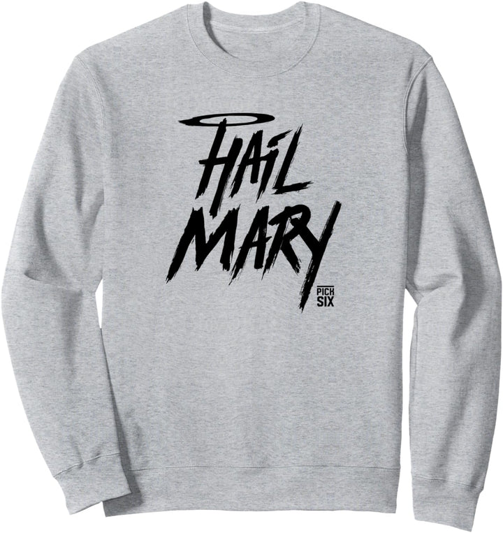 Pick Six Hail Mary Sweatshirt