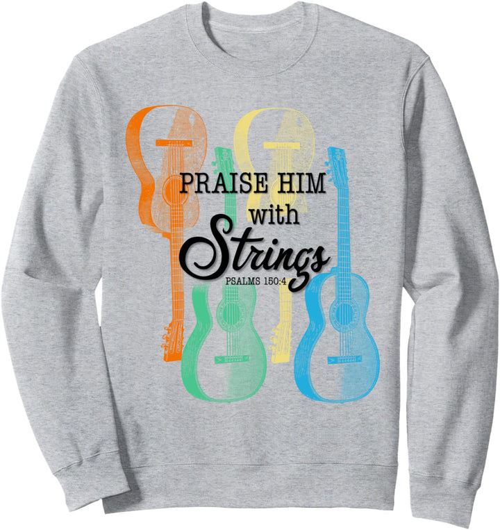 Praise Him Christian Guitar Player Strings Acoustic Sweatshirt