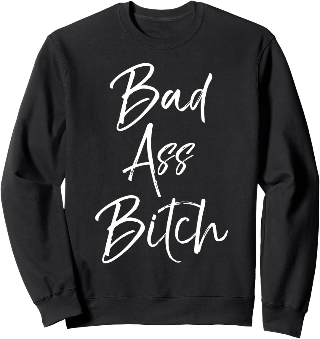 Cute Feminist Quote for Women Empowerment Gift Bad Ass Bitch Sweatshirt