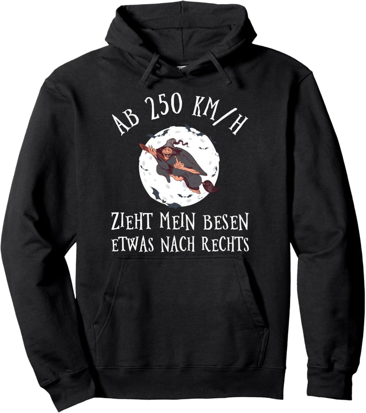 Ab 250 KM/H Zieht Mein Besen Nach Rechts Hexen Hexerei Pullover Hoodie