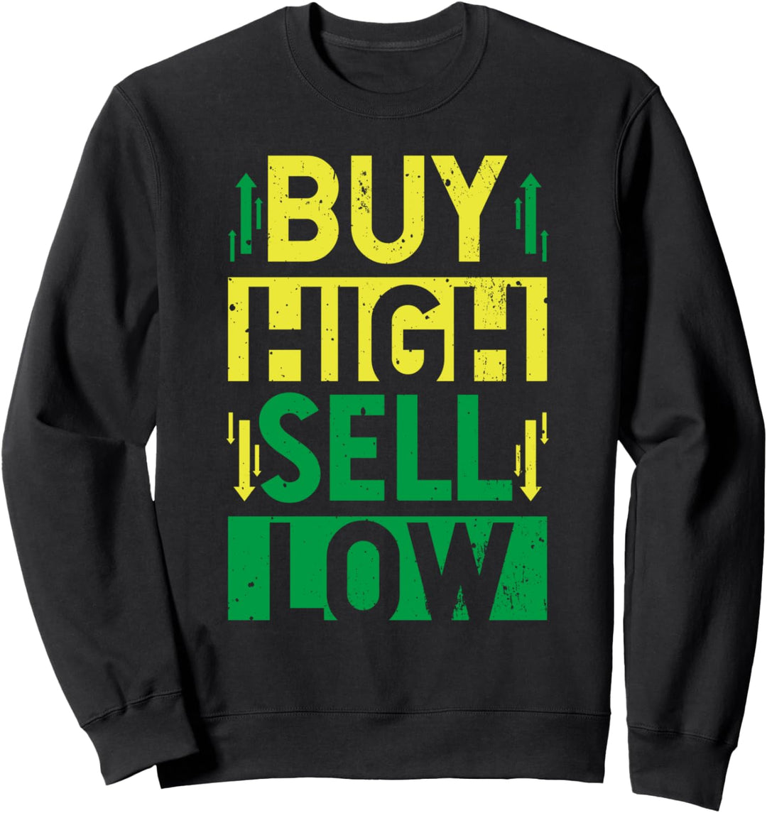 Buy High Sell Low Trading Stock Handel Aktien Investition Sweatshirt