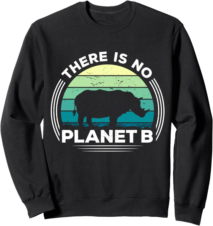 Save The Rhinos There Is No Planet B Earth Day Sweatshirt