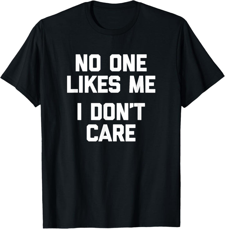 No One Likes Me (I Don't Care) T-Shirt mit lustigem Spruch sarkastisch T-Shirt