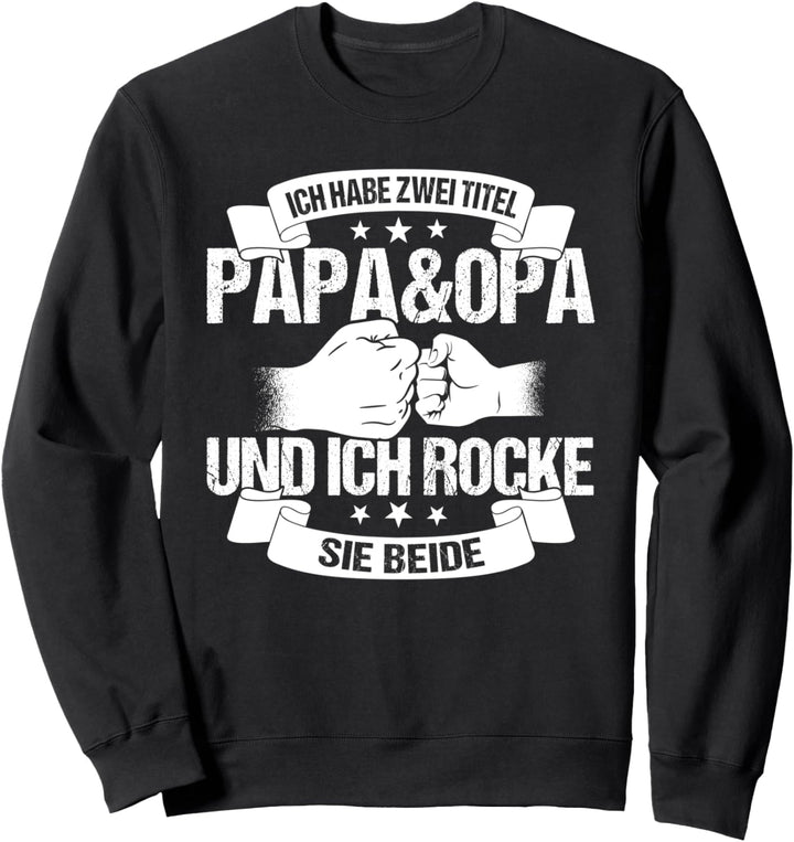 Ich habe zwei Titel, Papa und Opa, Lustiger Spruch, Mann Sweatshirt