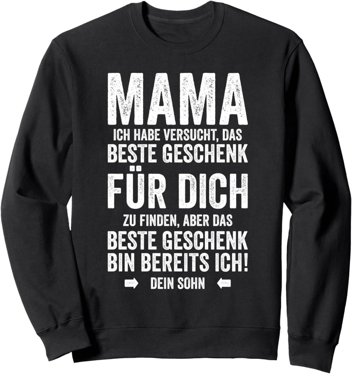 Das Beste Geschenk Bin Ich - Muttertag Sohn Mama Sweatshirt
