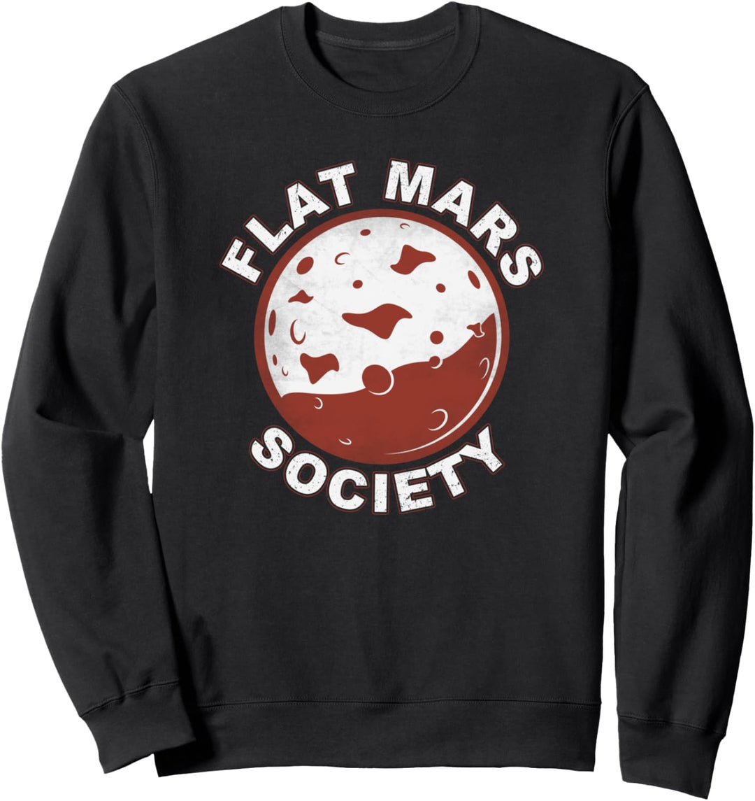 Flat Mars Society Funny Space Joke Science Gift Sweatshirt