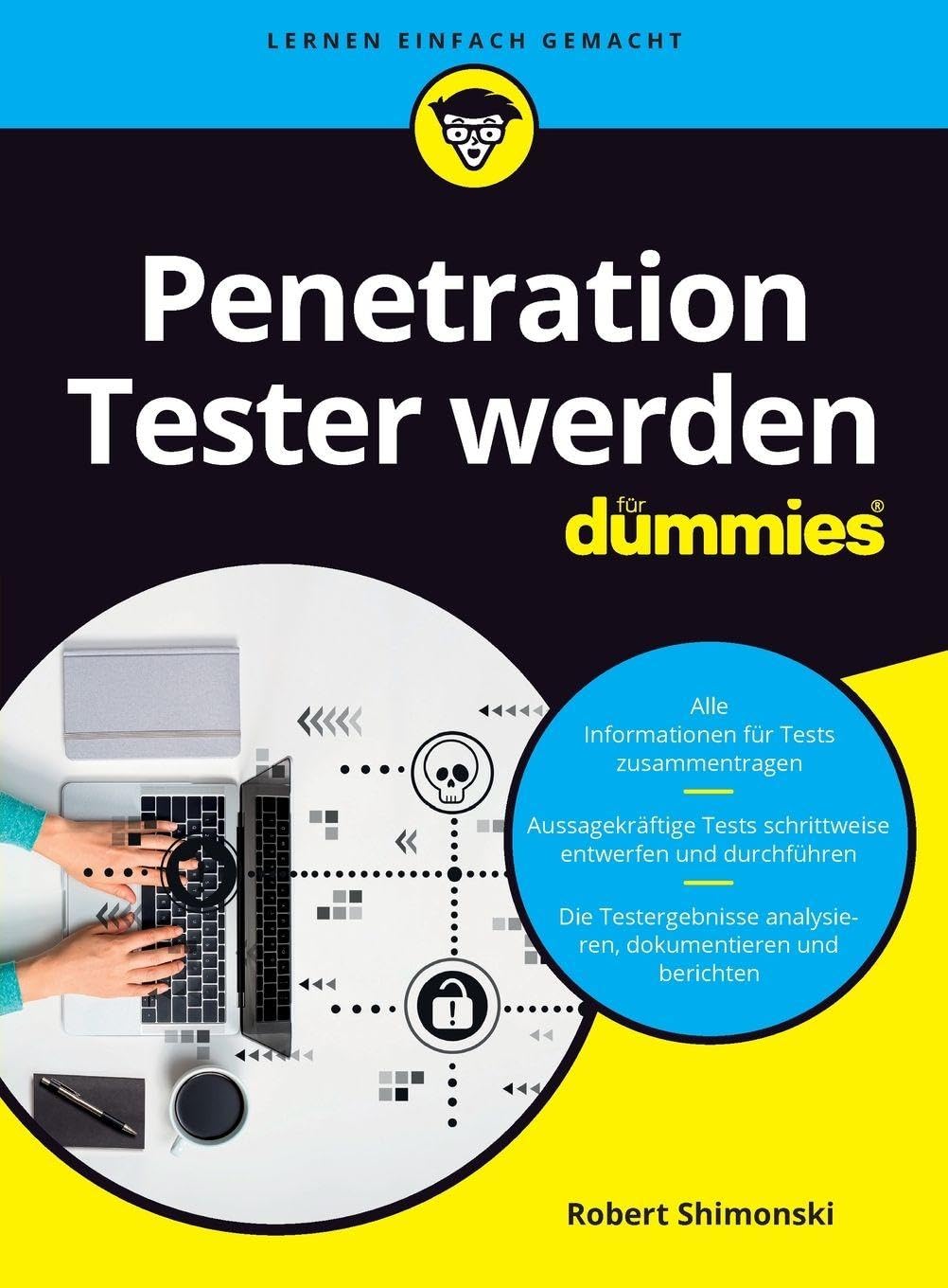 Penetration Tester werden für Dummies: Praktische Risikoanalyse: Mit Pentests Schwachstellen in Netz
