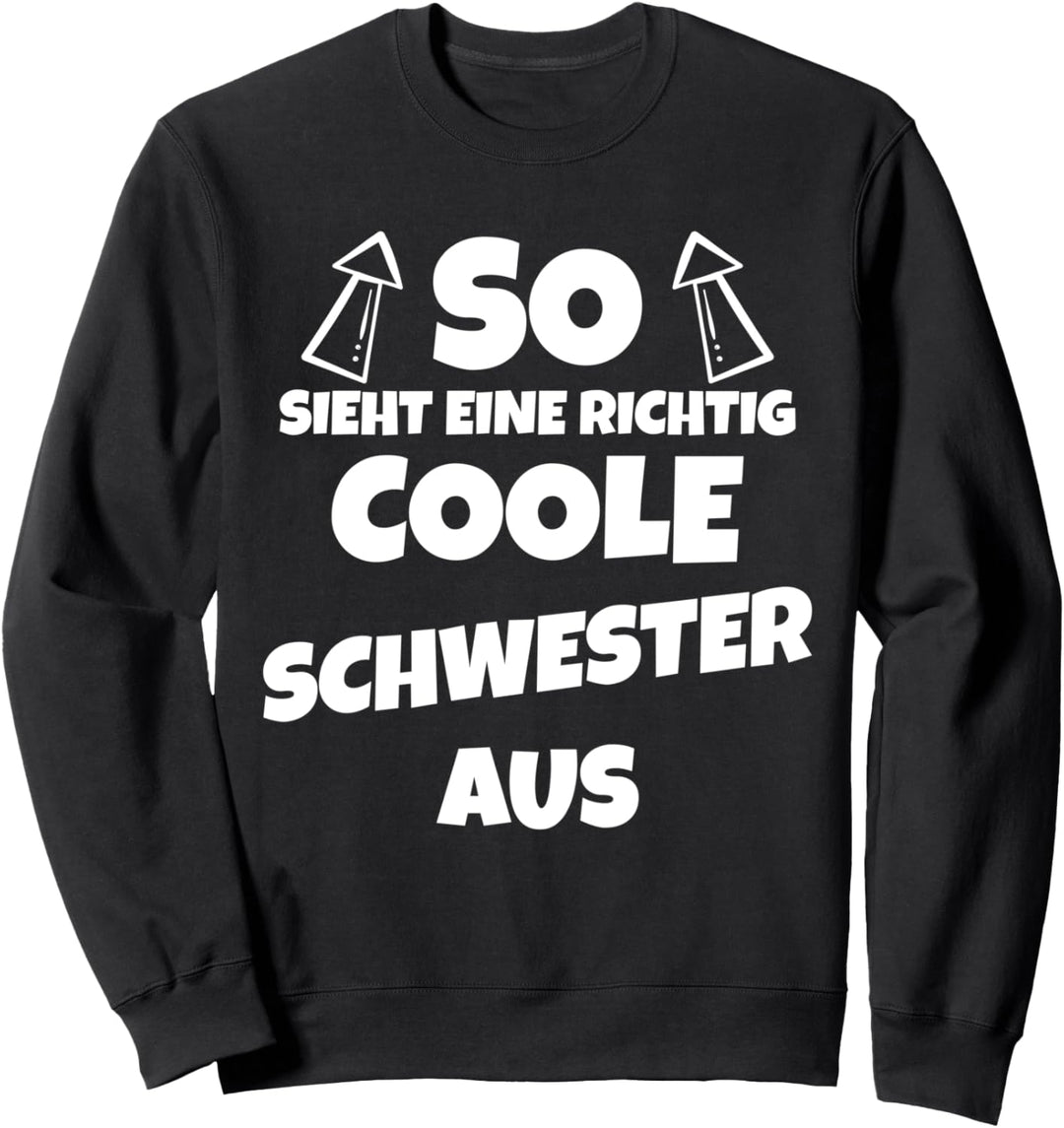 So sieht eine richtig coole Schwester aus Schwester Lustig Sweatshirt