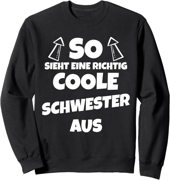So sieht eine richtig coole Schwester aus Schwester Lustig Sweatshirt