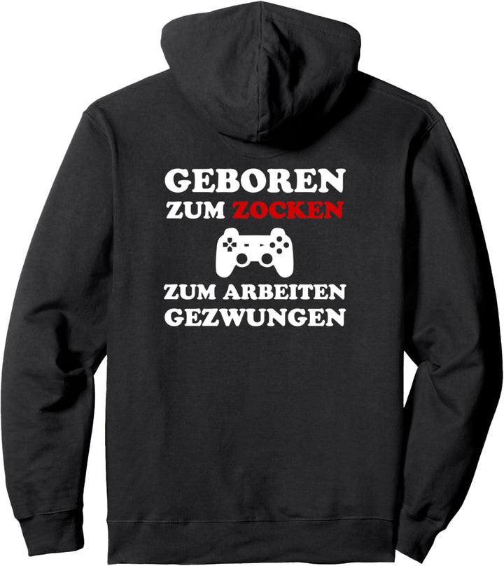 GEBOREN ZUM ZOCKEN ZUM ARBEITEN GEZWUNGEN Gamer Nerd Spruch Pullover Hoodie