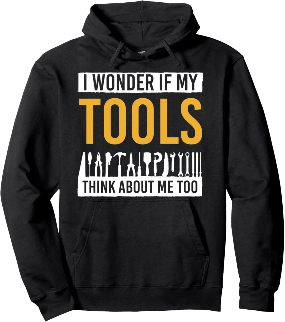 Handwerker Ich frage mich ob meine Werkzeuge an mich denken zu Handwerker Pullover Hoodie