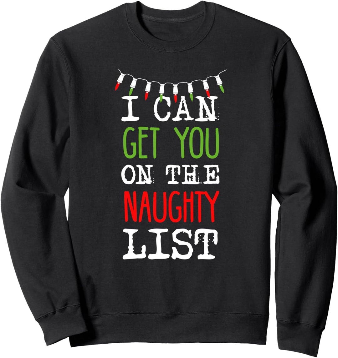 I Can Get You On The Naughty List Weihnachten T-Shirt lustig Sweatshirt