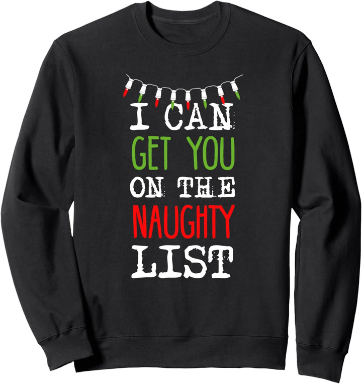 I Can Get You On The Naughty List Weihnachten T-Shirt lustig Sweatshirt