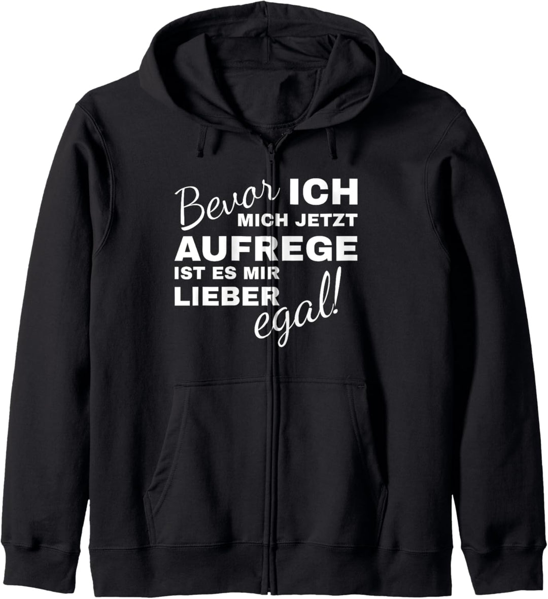 Bevor ich mich aufrege ist es mir lieber egal Kapuzenjacke