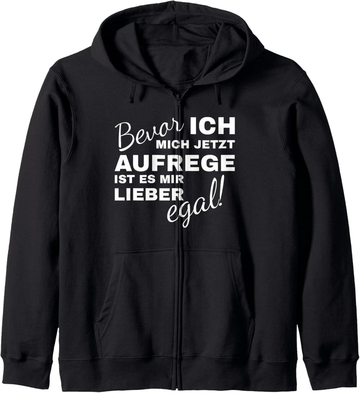 Bevor ich mich aufrege ist es mir lieber egal Kapuzenjacke